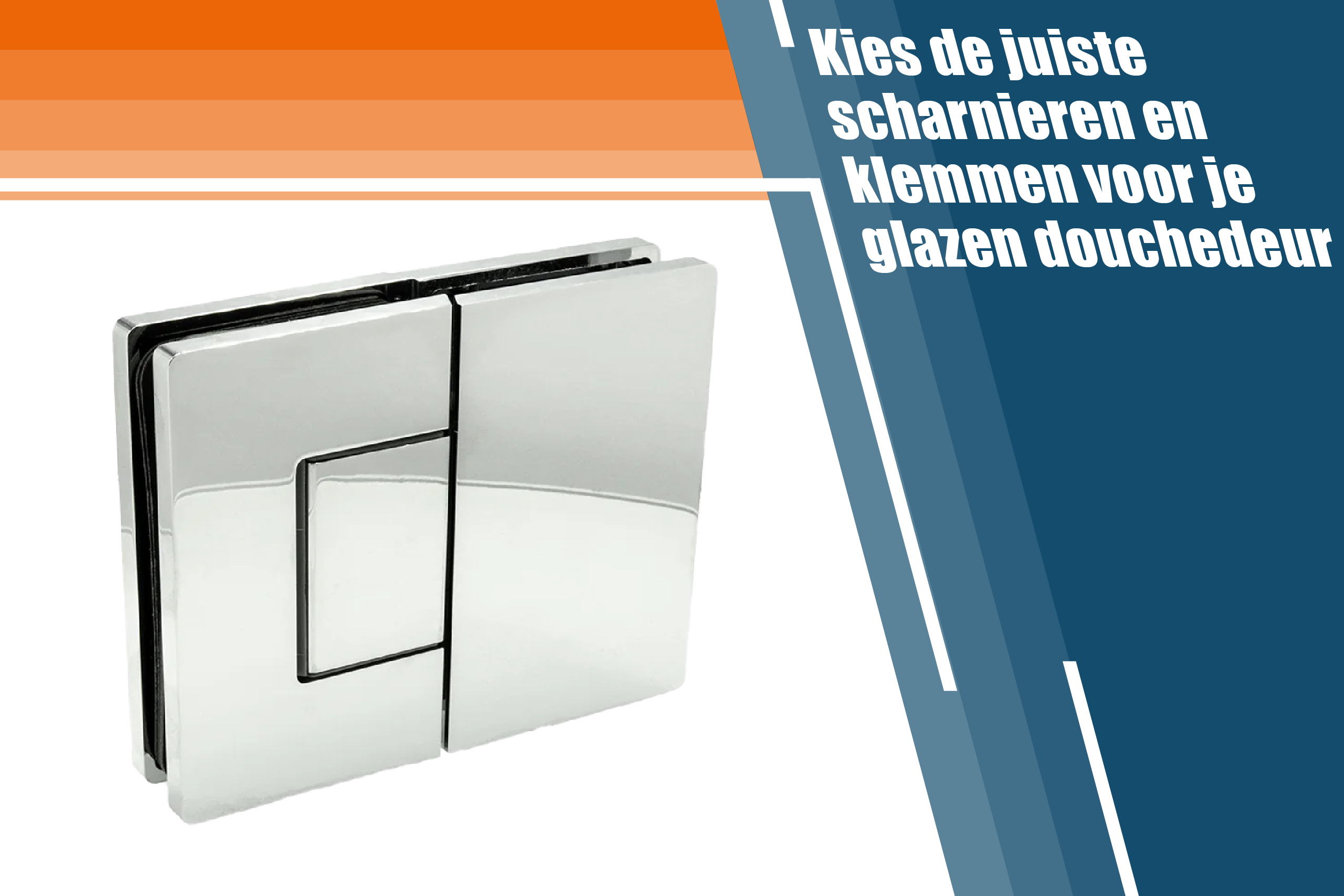 Kies de juiste scharnieren en klemmen voor je glazen douchedeur