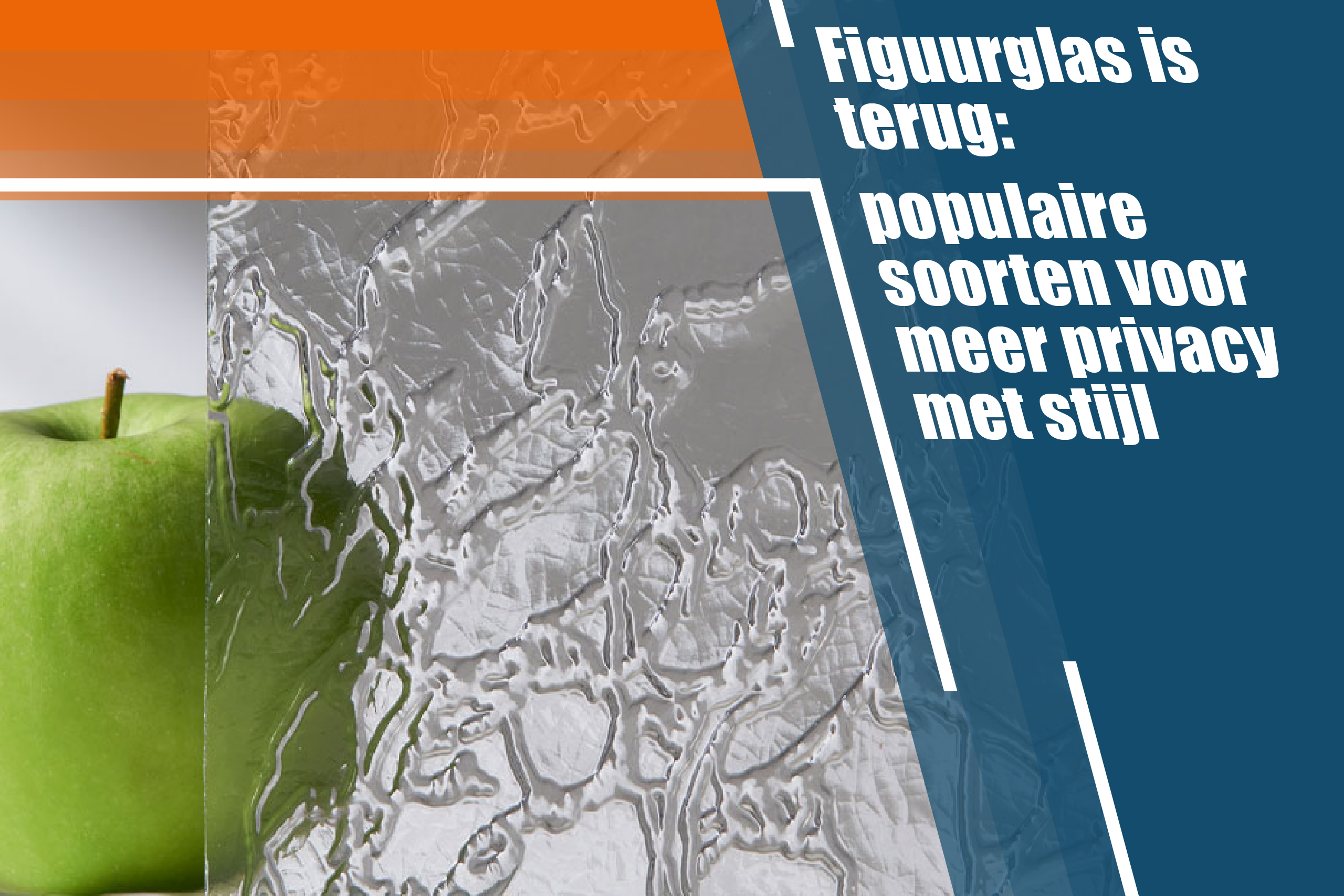 Figuurglas is terug: populaire soorten voor meer privacy met stijl