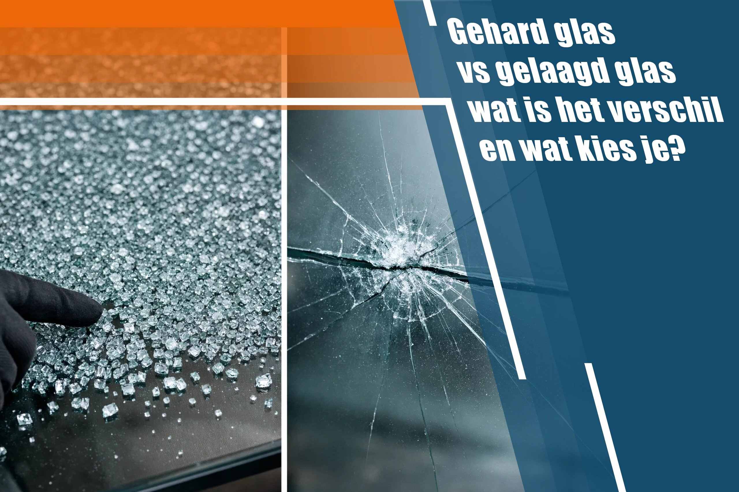 Gehard glas vs gelaagd glas – wat is het verschil en wat kies je?