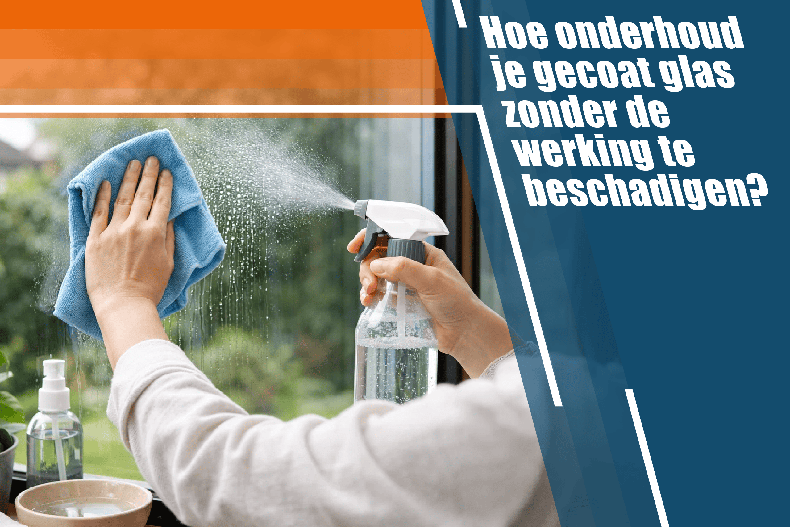 Hoe onderhoud je gecoat glas zonder de werking te beschadigen?