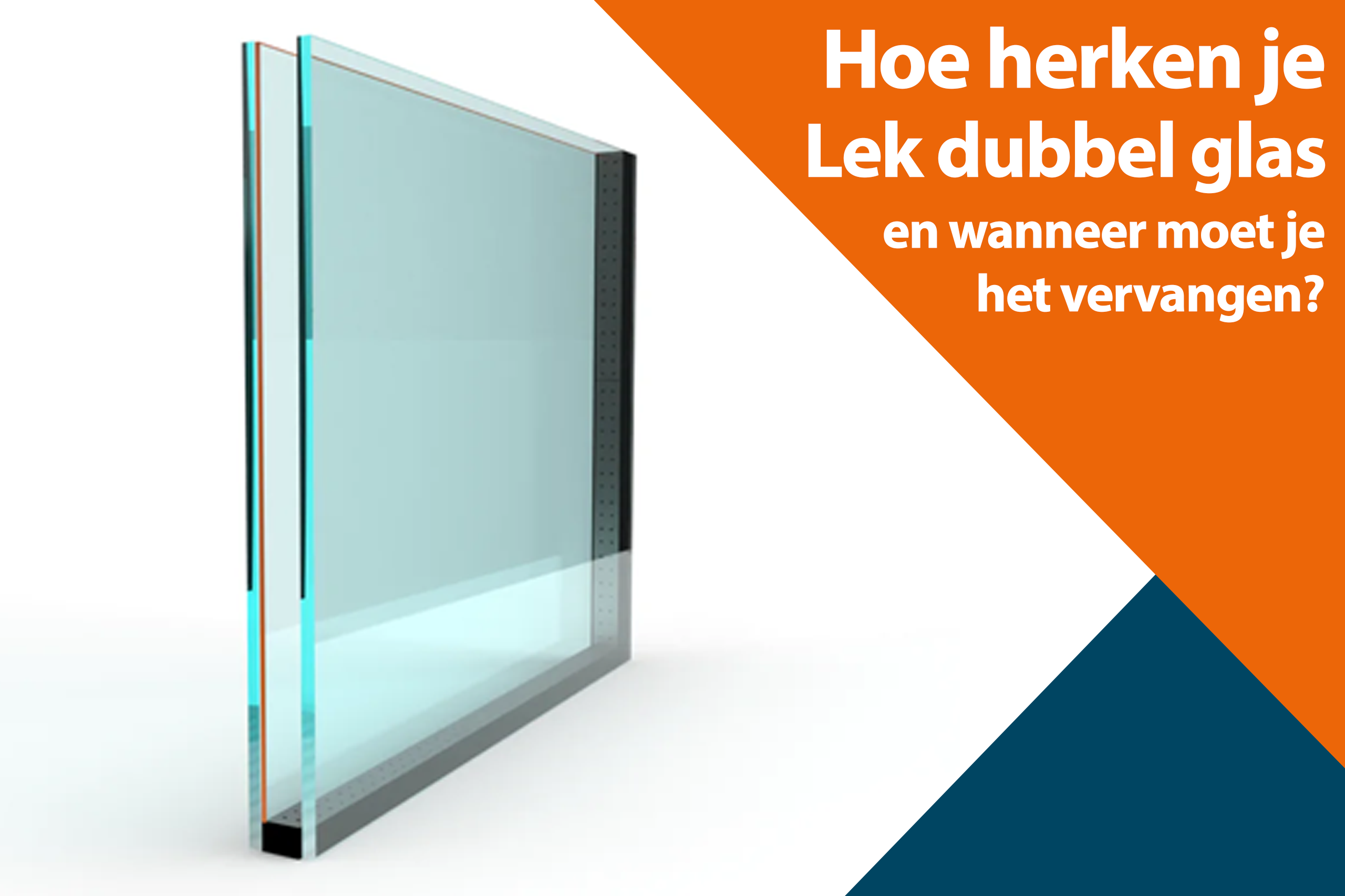 Hoe herken je lek dubbel glas en wanneer moet je het vervangen?