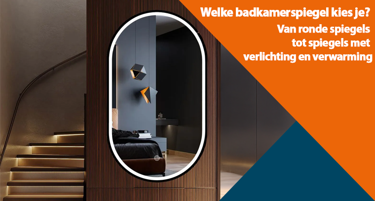 Welke badkamerspiegel kies je? Van ronde spiegels tot spiegels met verlichting en verwarming
