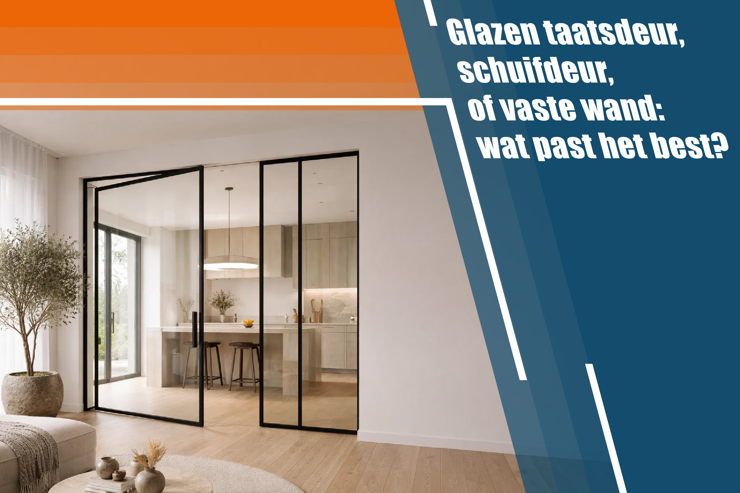 Glazen taatsdeur, schuifdeur, of vaste wand: wat past het best?