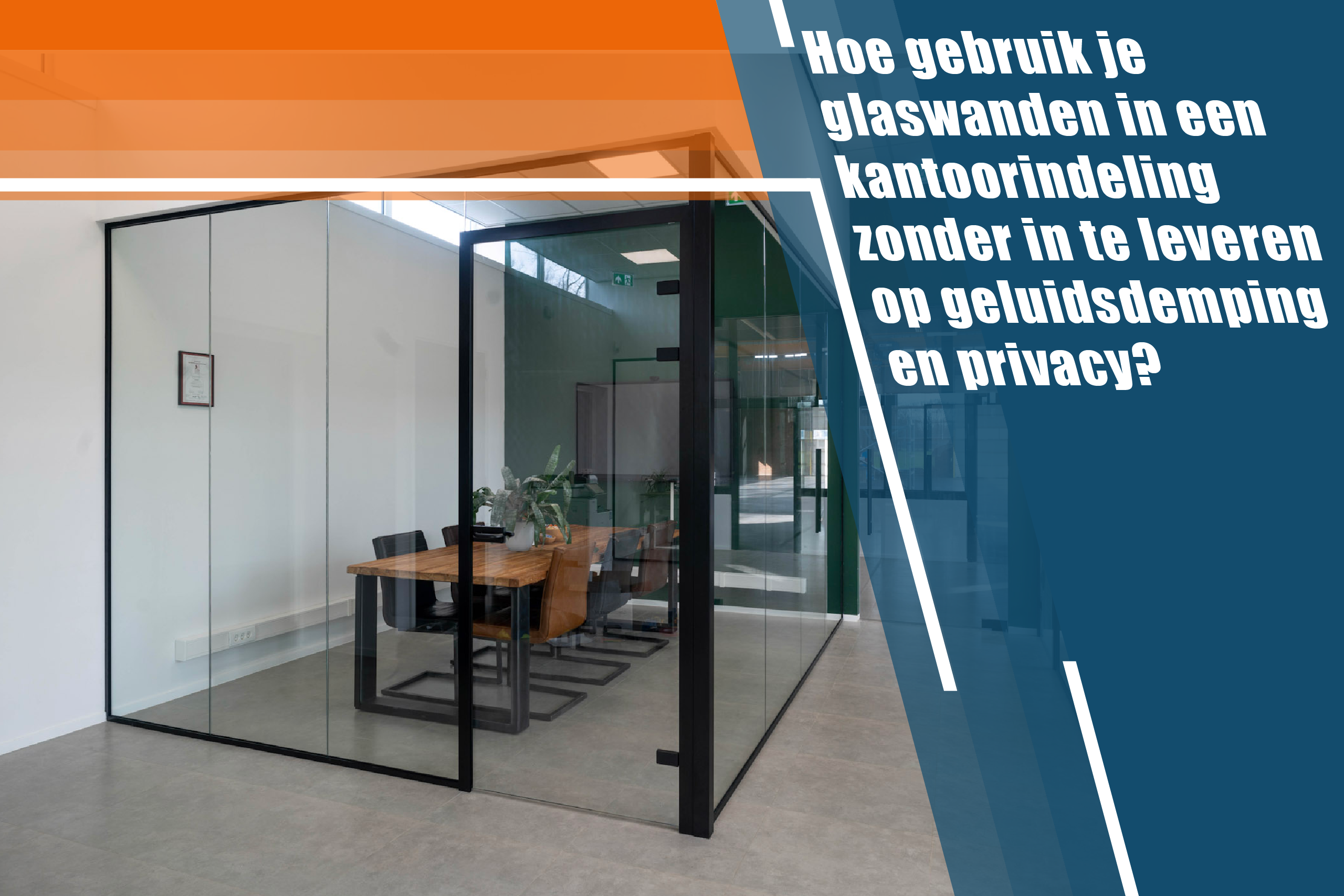 Hoe gebruik je glaswanden in een kantoorindeling zonder in te leveren op geluidsdemping en privacy?