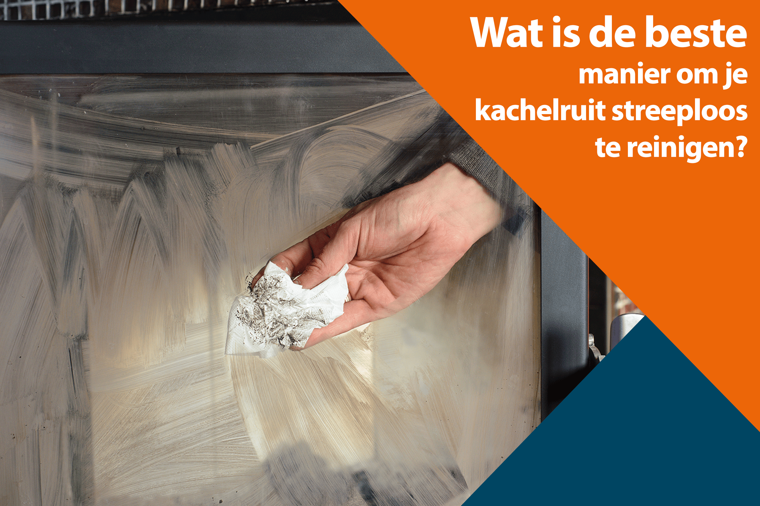 Wat is de beste manier om je kachelruit streeploos te reinigen?